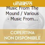 Music From The Mound / Various - Music From The Mound / Various cd