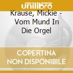 Krause, Mickie - Vom Mund In Die Orgel cd