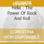 Helix - The Power Of Rock And Roll cd