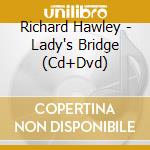 Richard Hawley - Lady's Bridge (Cd+Dvd) cd musicale di HAWLEY RICHARD