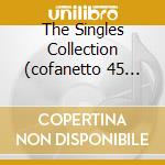 The Singles Collection (cofanetto 45 Giri) cd