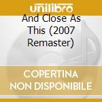 And Close As This (2007 Remaster) cd