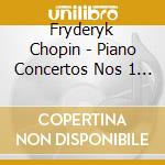 Fryderyk Chopin - Piano Concertos Nos 1 & 2 cd