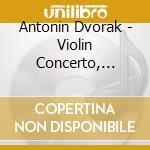 Antonin Dvorak - Violin Concerto, Piano Quintet cd musicale di Chang/andsens/lso/davis/kerr/+