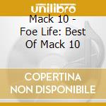 Mack 10 - Foe Life: Best Of Mack 10 cd