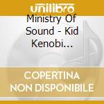 Ministry Of Sound - Kid Kenobi Sessions (2 Cd) cd