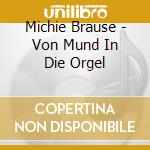 Michie Brause - Von Mund In Die Orgel cd