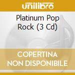 Platinum Pop Rock (3 Cd) cd musicale di Various