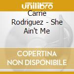 Carrie Rodriguez - She Ain't Me
