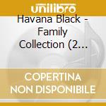 Havana Black - Family Collection (2 Cd) cd musicale di Havana Black