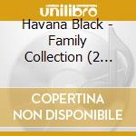Havana Black - Family Collection (2 Cd) cd
