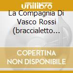 La Compagnia Di Vasco Rossi (braccialetto + Chiavetta Usb) cd musicale di ROSSI VASCO