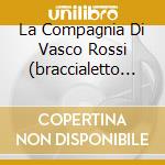 La Compagnia Di Vasco Rossi (braccialetto + Chiavetta Usb) cd