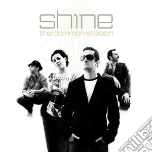 Shine - The Common Station cd musicale di SHINE