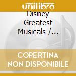 Disney Greatest Musicals / Various (2 Cd) cd musicale di ARTISTI VARI