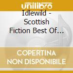 Idlewild - Scottish Fiction Best Of 1997-2007 cd