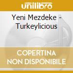 Yeni Mezdeke - Turkeylicious cd