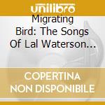 Migrating Bird: The Songs Of Lal Waterson / Various cd musicale di Artisti Vari