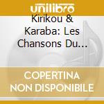 Kirikou & Karaba: Les Chansons Du Spectacle cd