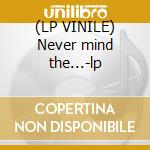 (LP VINILE) Never mind the...-lp cd