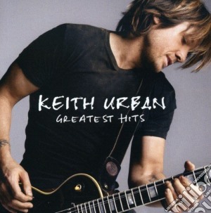 Keith Urban - Greatest Hits cd musicale di URBAN KEITH