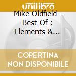 Mike Oldfield - Best Of : Elements & Tubular Bells (2 Cd+Dvd) cd