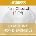 Pure Classical (3 Cd) cd