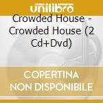 Crowded House - Crowded House (2 Cd+Dvd) cd