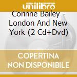 Corinne Bailey - London And New York (2 Cd+Dvd) cd