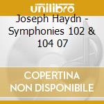 Joseph Haydn - Symphonies 102 & 104 07 cd