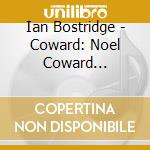 Ian Bostridge - Coward: Noel Coward Songbook / Various cd
