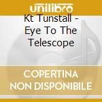 Kt Tunstall - Eye To The Telescope