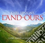 Karl Jenkins - The Land Of Ours