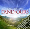 Karl Jenkins - The Land Of Ours cd