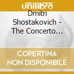 Dmitri Shostakovich - The Concerto Album cd musicale di Dimitri Shostakovich