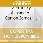 Zemlinsky Alexander - Conlon James - Vocal And Orchestral Works (3 Cd) cd