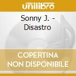 Sonny J. - Disastro cd