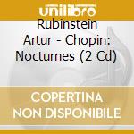 Rubinstein Artur - Chopin: Nocturnes (2 Cd) cd musicale di Artur Rubinstein