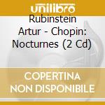 Rubinstein Artur - Chopin: Nocturnes (2 Cd) cd