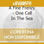 A Fine Frenzy - One Cell In The Sea