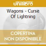 Wagons - Curse Of Lightning cd musicale di Wagons