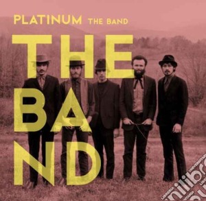 Band (The) - Platinum cd musicale di Band The