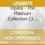 Opera - The Platinum Collection (3 Cd) cd musicale di ARTISTI VARI