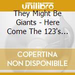 They Might Be Giants - Here Come The 123's (Cd+Dvd) cd musicale di ARTISTI VARI
