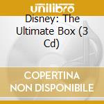 Disney: The Ultimate Box  (3 Cd) cd musicale di Disney