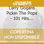 Larry Gogans Pickin The Pops - 101 Hits Of The 60-70 (5 Cd) cd