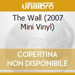 The Wall (2007 Mini Vinyl)