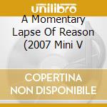 A Momentary Lapse Of Reason (2007 Mini V cd musicale di PINK FLOYD
