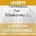 Temirkanov Yuri - Tchaikovsky / prokofiev / dukas cd