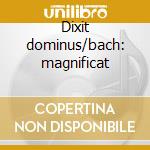 Dixit dominus/bach: magnificat cd